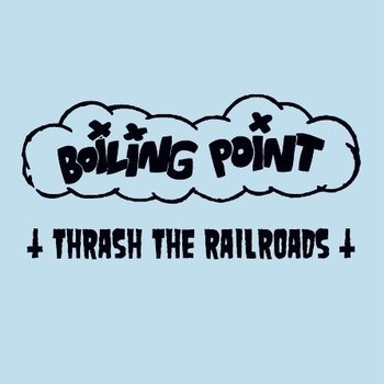 BOILING POINT - Thrash the railroads - flexi EP -Totalitarianism Still Continues Records