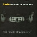 Hate is just a Feeling - The Road to Kingdom Come- CD Record Rebellion/Infected Rec?