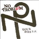 No Problem - Your Eyes 7"  HANDSOME DAN RECORDS-008