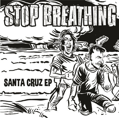 Stop Breathing- "Santa Cruz EP" 7" -Rotten To The Core Records