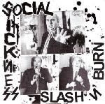 SOCIAL SICKNESS-SLASH N BURN 7"  Filth N Fury Records 1