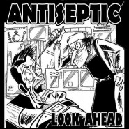 Antiseptic - Look Ahead 7" - S.B.S./JERKOFF/Defiant Hearts Records