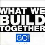 Go! - What We Build Together - 7" Refuse Records 