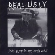 Real Ugly -Live Suffer and Struggle 7" - Agromosh Records