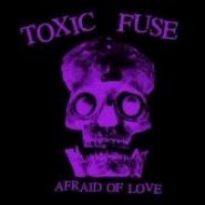 Toxic Fuse- Afraid Of Love LP - Helltunes 005